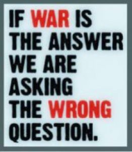 If war is the answer . . .